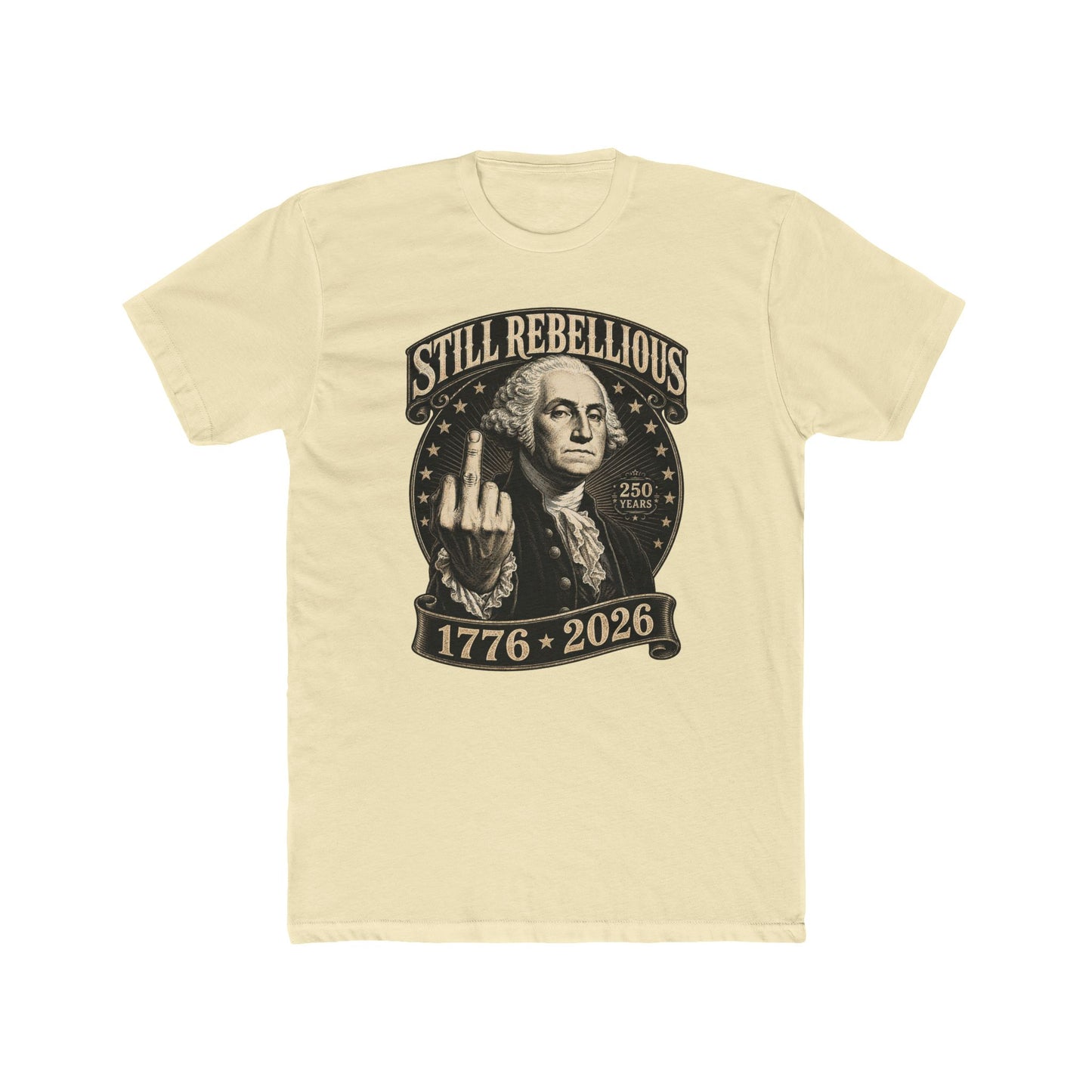 Still Rebellious 1776-2026 T-Shirt