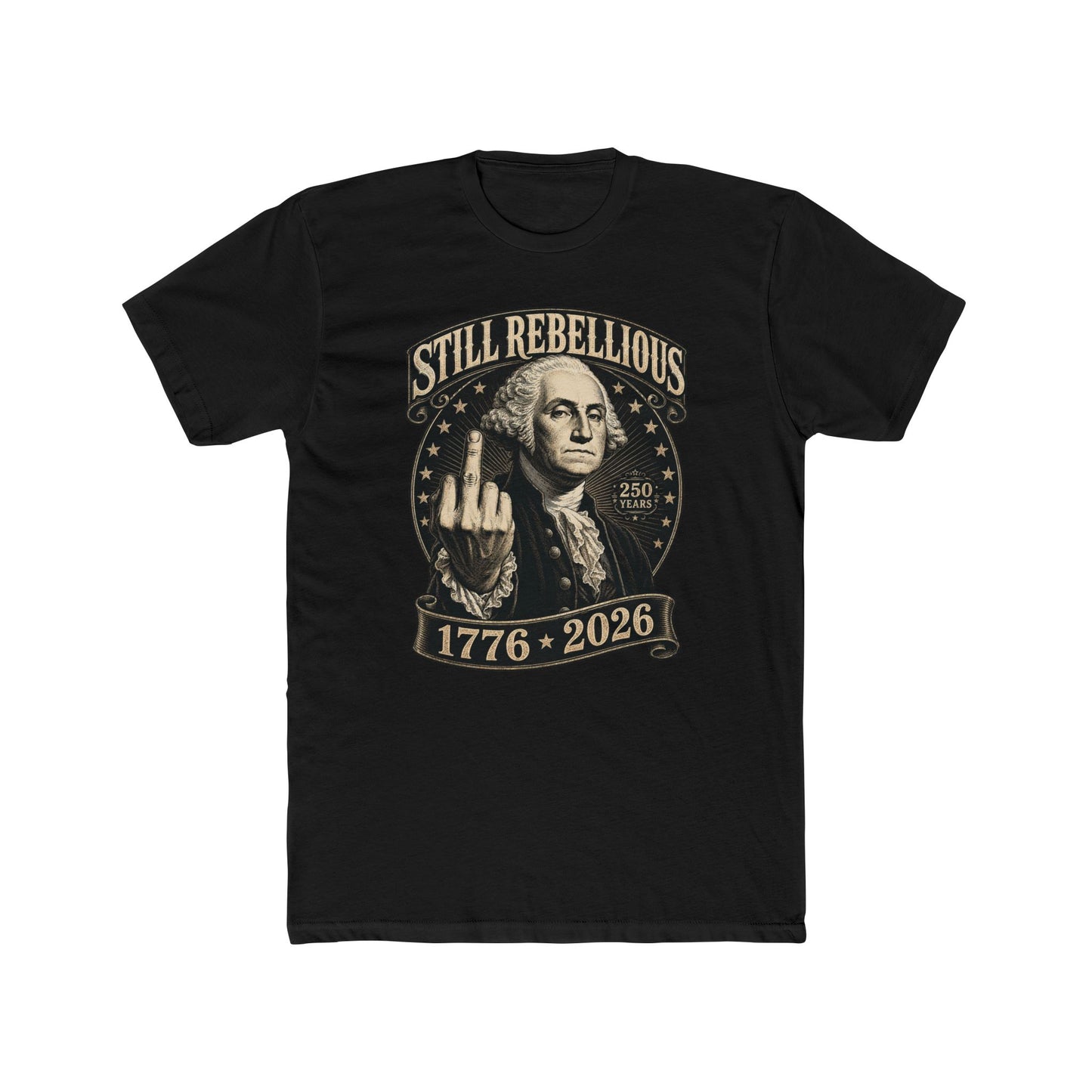 Still Rebellious 1776-2026 T-Shirt
