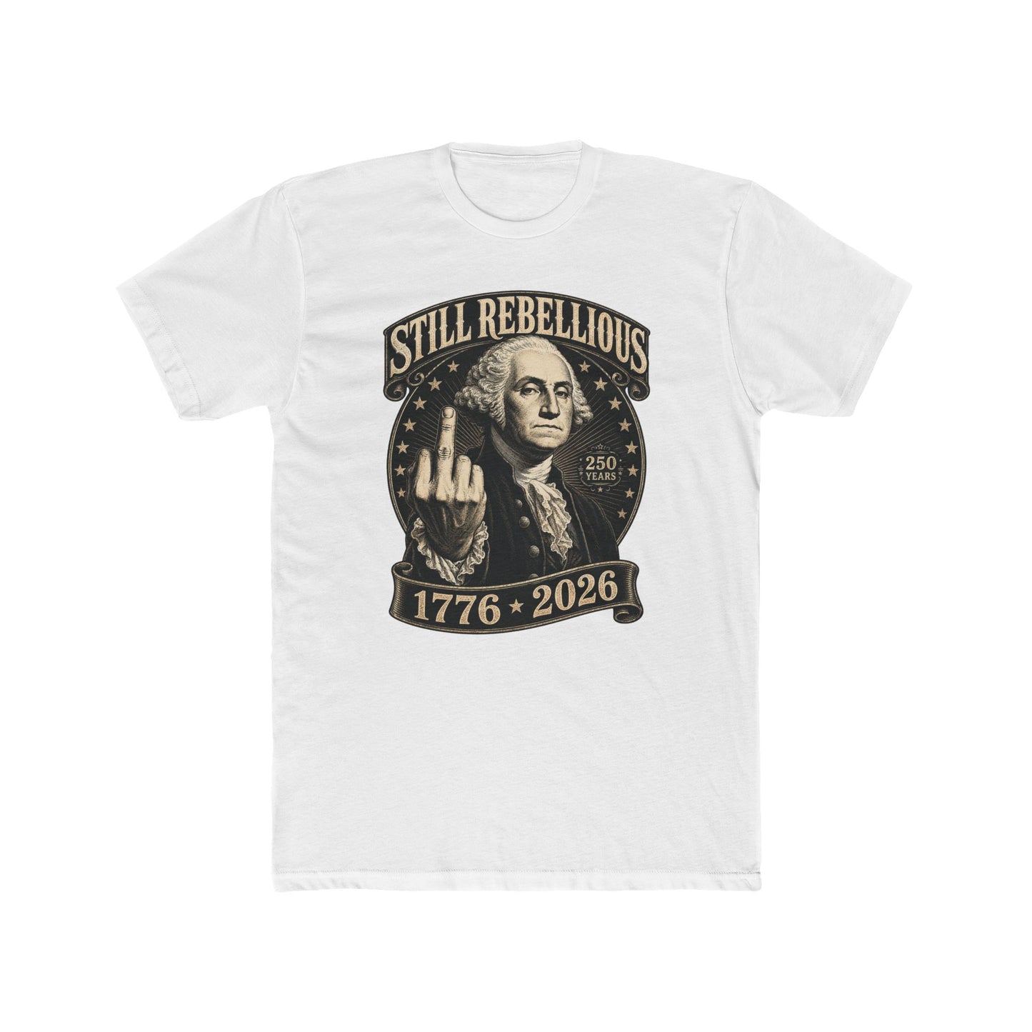 Still Rebellious 1776-2026 T-Shirt